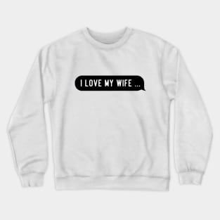 Funny wife quotes Crewneck Sweatshirt